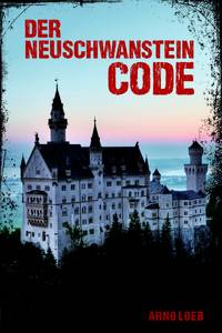 Arno Löb - Der Neuschwanstein Code