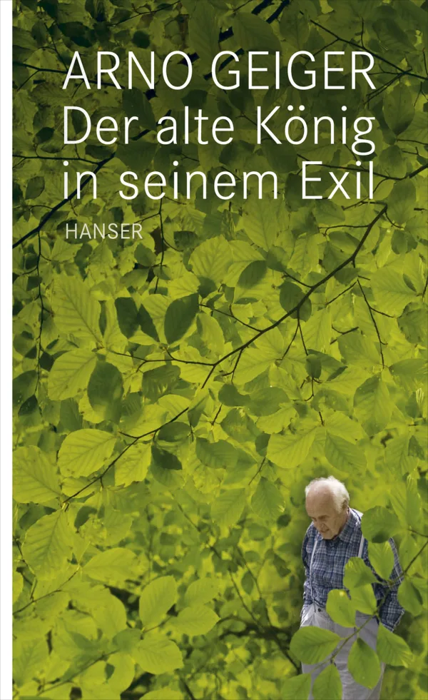 Arno Geiger - Der alte König in seinem Exil